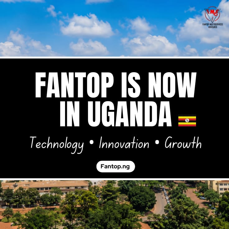 Fantop Expands to Uganda: Driving Digital Innovation